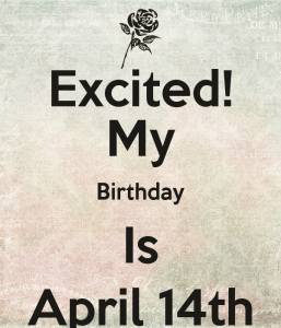 excited-my-birthday-is-april-14th