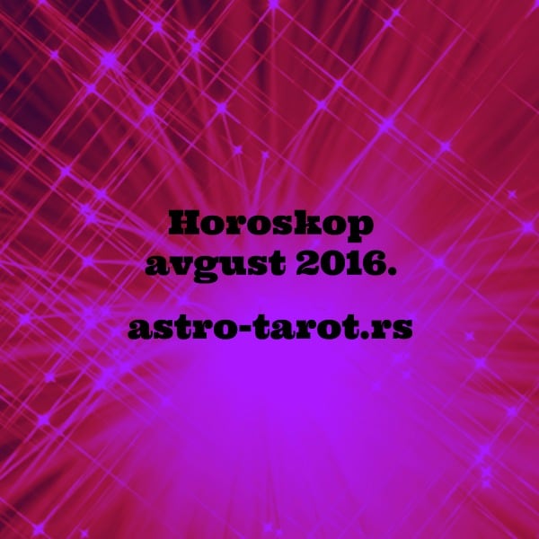 Mesečni horoskop avgust 2016.