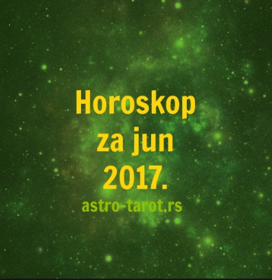 Horoskop za jun 2017.