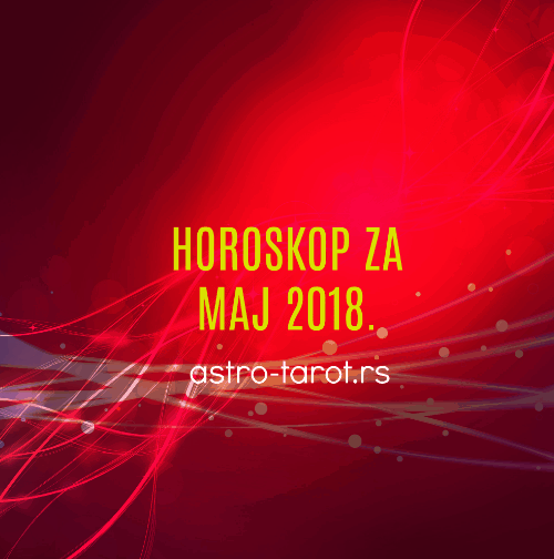 Za maj 2018 ljubavni horoskop Mesečni horoskop
