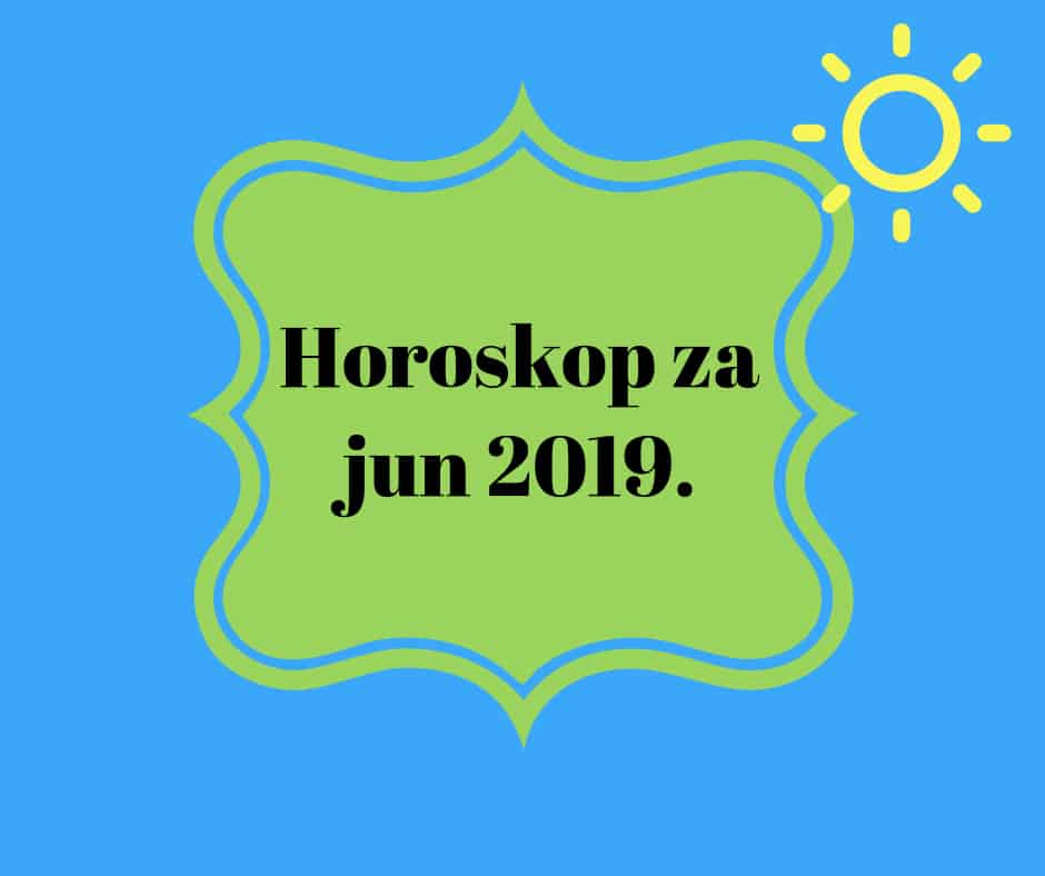 Horoskop za jun 2019.