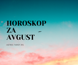 HOROSKOP ZA AVGUST