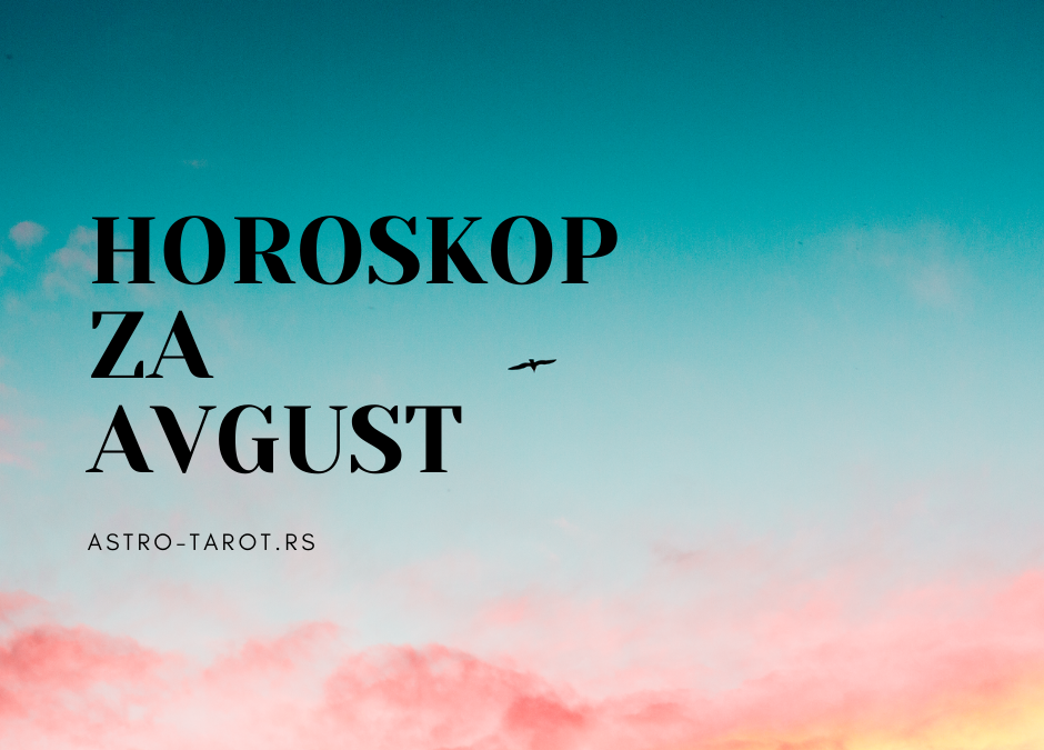 Horoskop za avgust 2021.