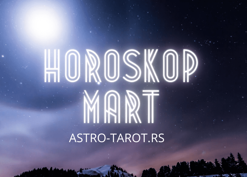 Horoskop za mart 2022