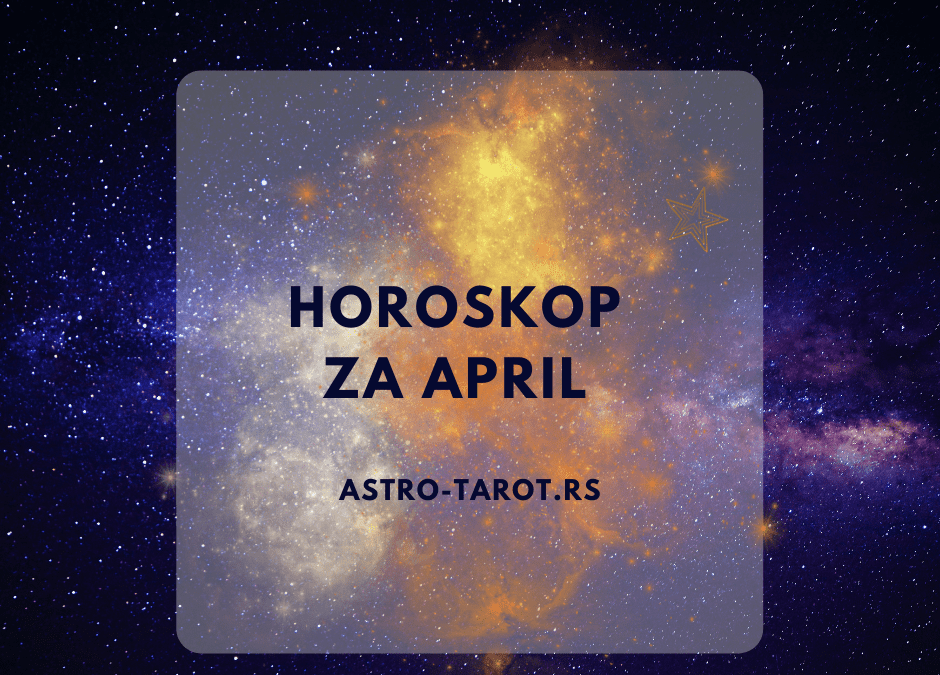 Horoskop za april 2022