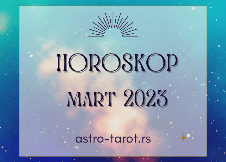 Horoskop za mart 2023