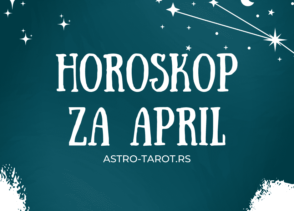 Horoskop za april 2023