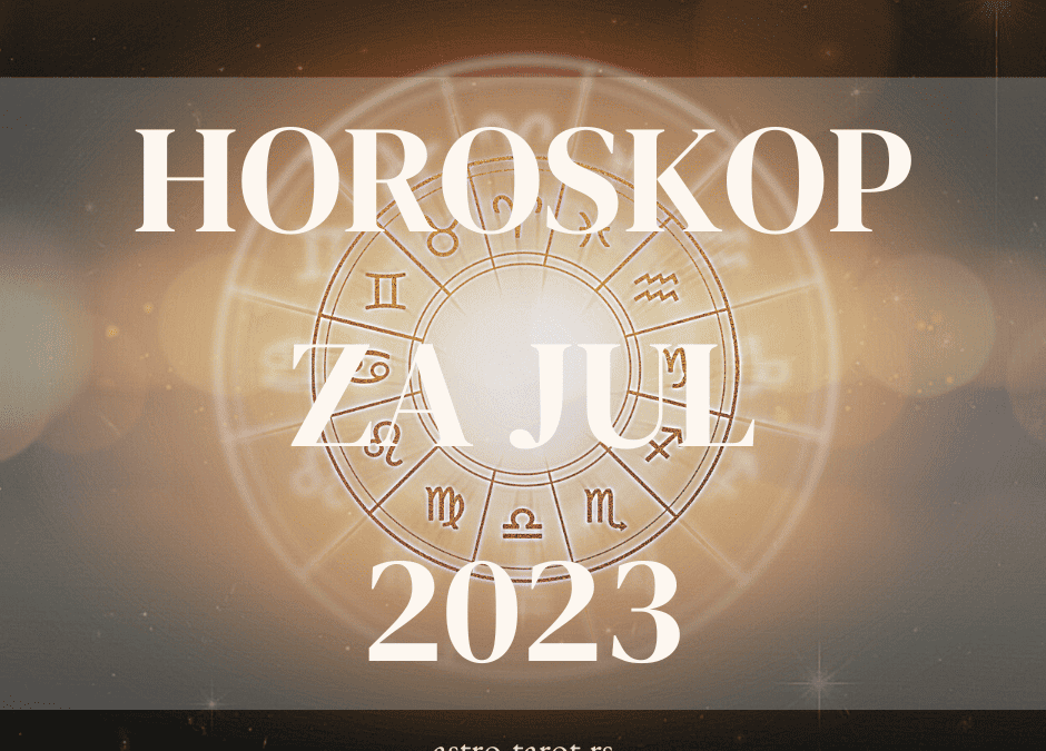 Horoskop za jul 2023