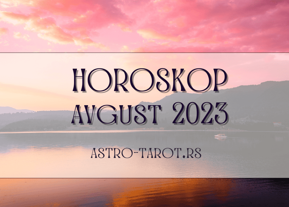 Horoskop za avgust 2023